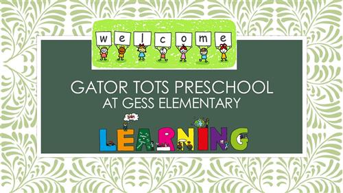 Welcome to Gator Tots Preschool at Gess Elementary 